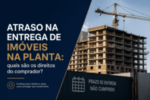 atraso-entrega-imovel-na-planta-ilen-santos-advocacia