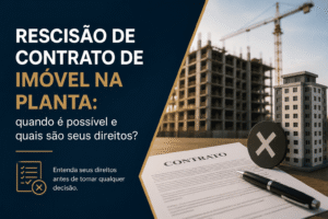 rescisao-contrato-imovel-na-planta-ilen-santos-advocacia